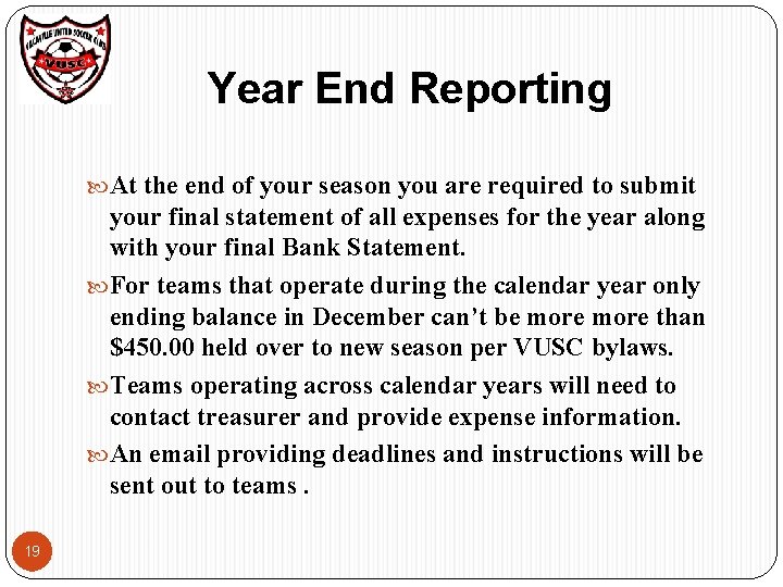 Year End Reporting At the end of your season you are required to submit Year End Reporting At the end of your season you are required to submit