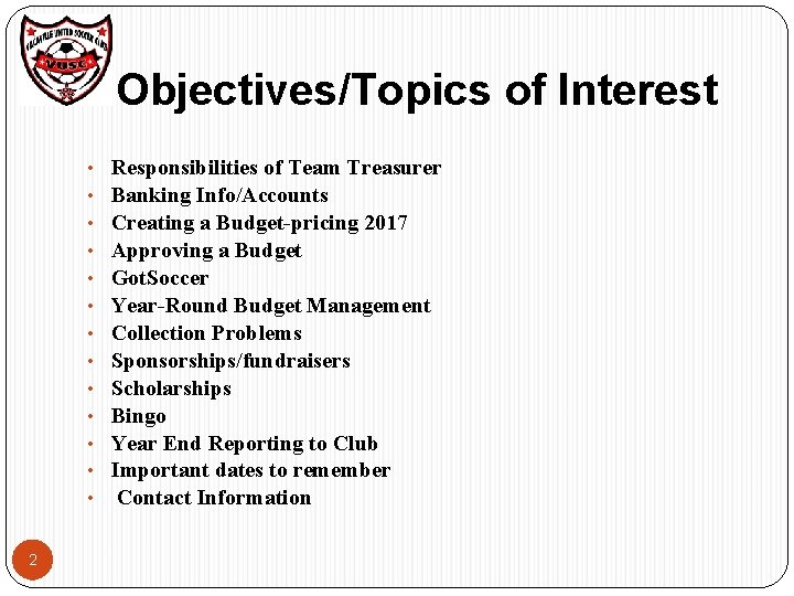 Objectives/Topics of Interest • • • • 2 Responsibilities of Team Treasurer Banking Info/Accounts Objectives/Topics of Interest • • • • 2 Responsibilities of Team Treasurer Banking Info/Accounts