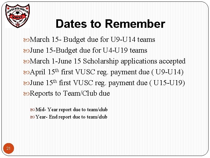 Dates to Remember March 15 - Budget due for U 9 -U 14 teams Dates to Remember March 15 - Budget due for U 9 -U 14 teams