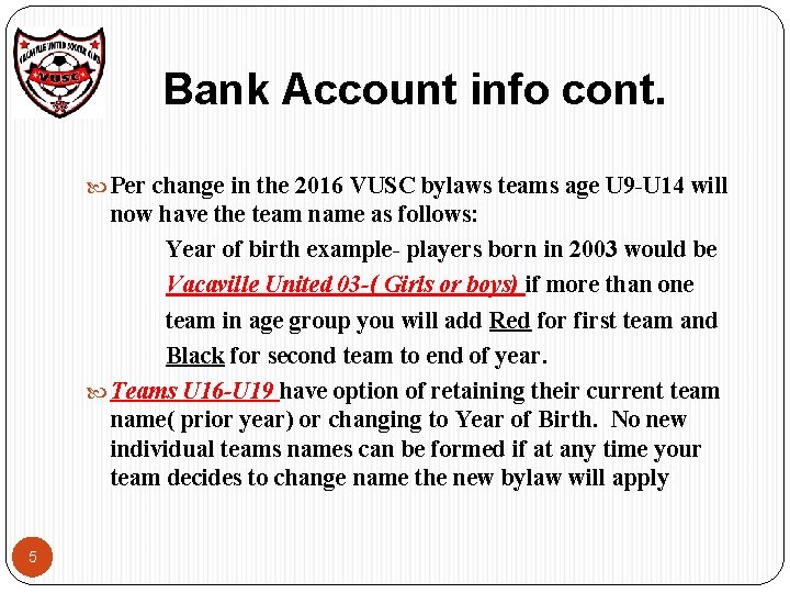 Bank Account info cont. Per change in the 2016 VUSC bylaws teams age U Bank Account info cont. Per change in the 2016 VUSC bylaws teams age U