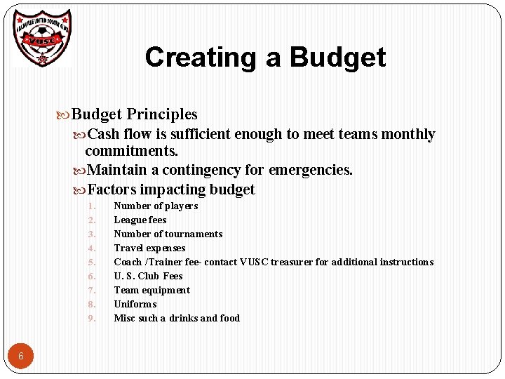 Creating a Budget Principles Cash flow is sufficient enough to meet teams monthly commitments. Creating a Budget Principles Cash flow is sufficient enough to meet teams monthly commitments.