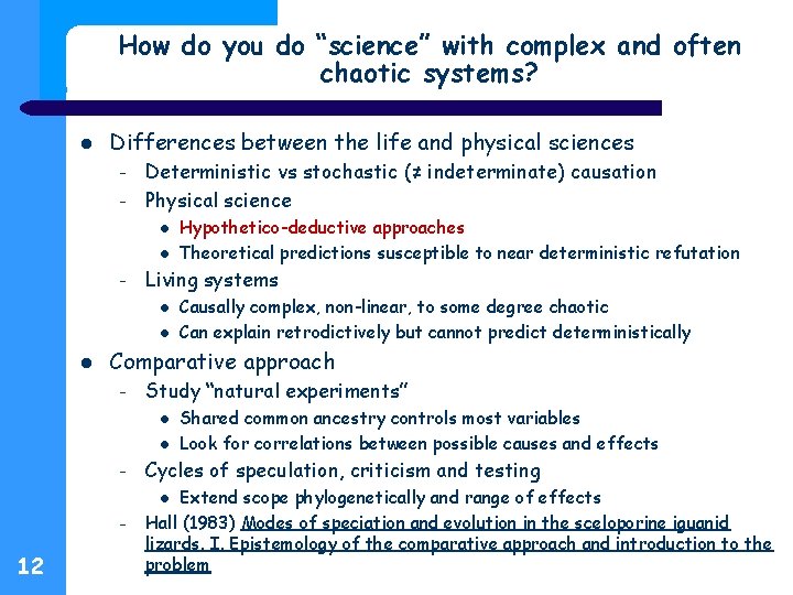 How do you do “science” with complex and often chaotic systems? Differences between the