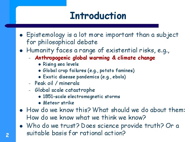 Introduction Epistemology is a lot more important than a subject for philosophical debate Humanity