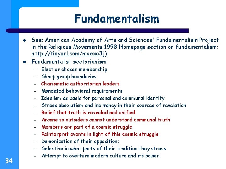 Fundamentalism See: American Academy of Arts and Sciences' Fundamentalism Project in the Religious Movements