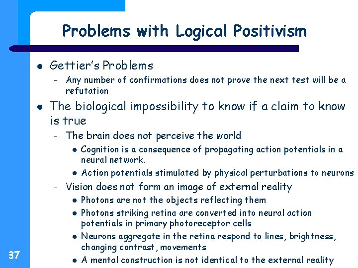 Problems with Logical Positivism Gettier’s Problems – Any number of confirmations does not prove