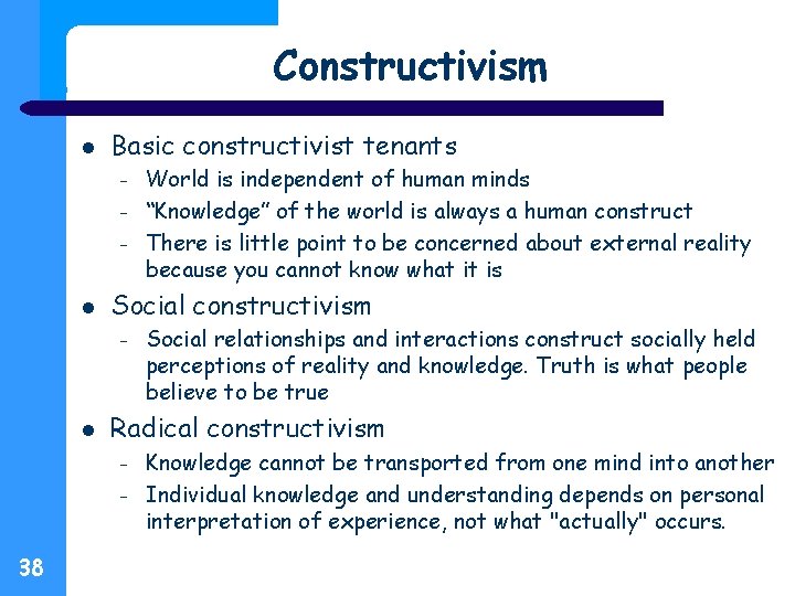 Constructivism Basic constructivist tenants – – – Social constructivism – Social relationships and interactions