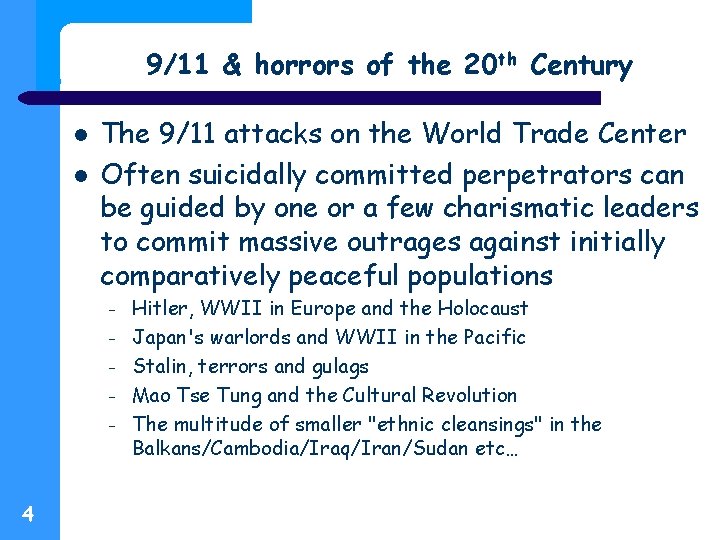 9/11 & horrors of the 20 th Century The 9/11 attacks on the World