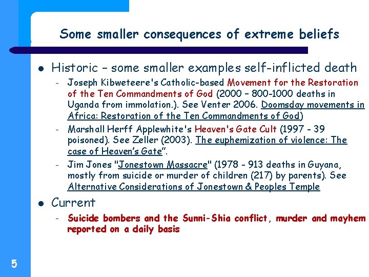Some smaller consequences of extreme beliefs Historic – some smaller examples self-inflicted death –