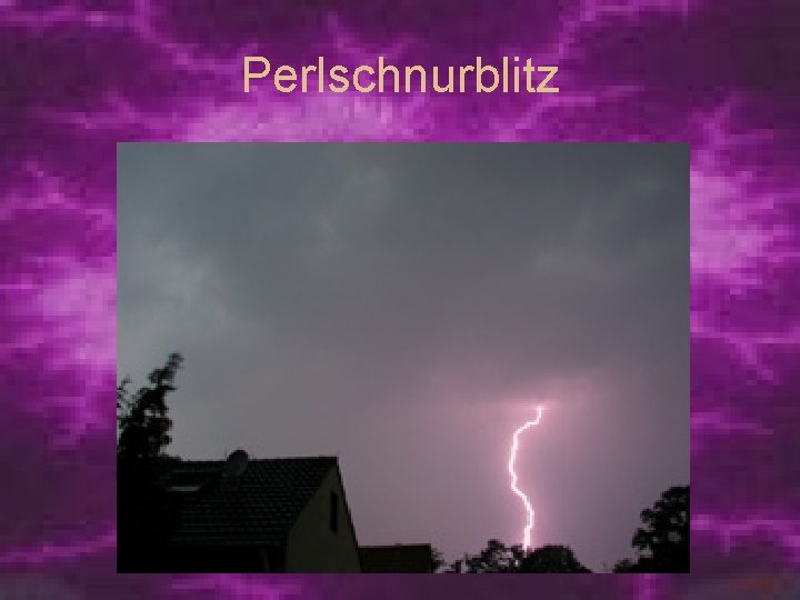 Perlschnurblitz 