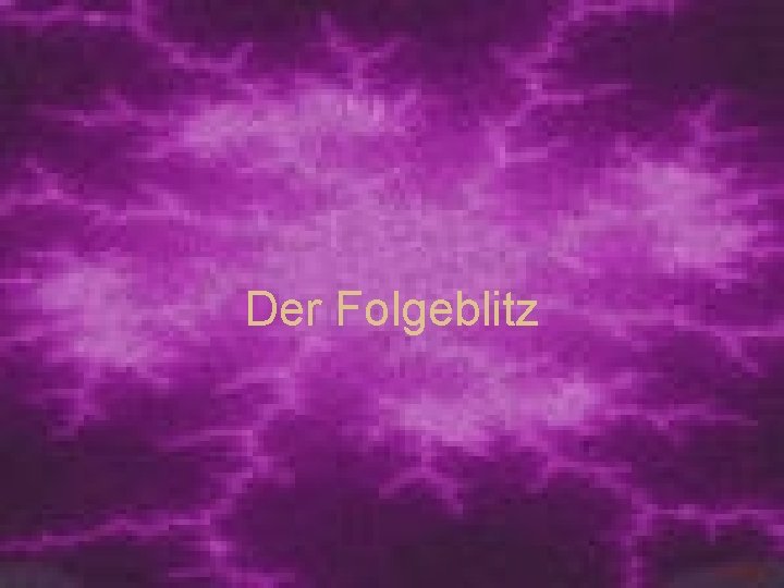 Der Folgeblitz 