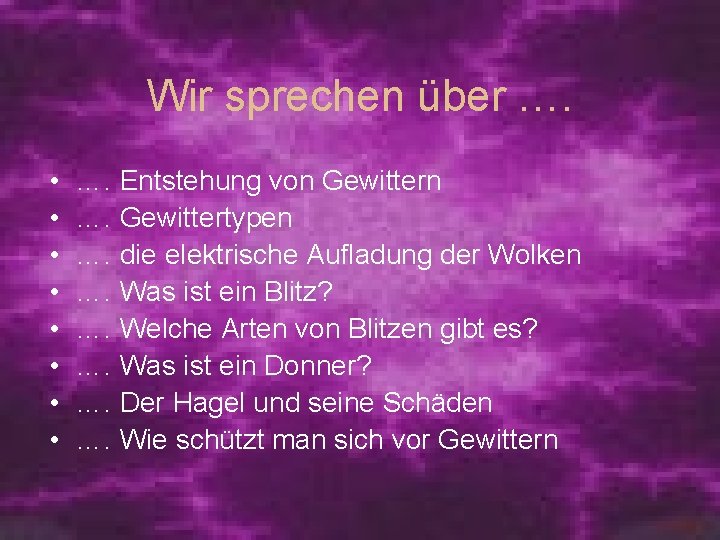 Wir sprechen über …. • • …. Entstehung von Gewittern …. Gewittertypen …. die