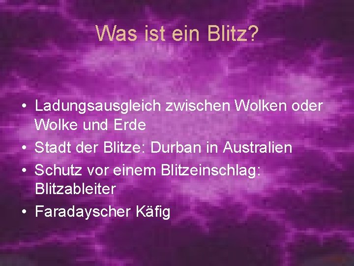 Was ist ein Blitz? • Ladungsausgleich zwischen Wolken oder Wolke und Erde • Stadt