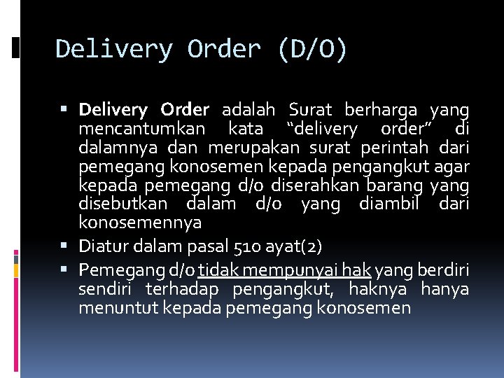 Delivery Order (D/O) Delivery Order adalah Surat berharga yang mencantumkan kata “delivery order” di
