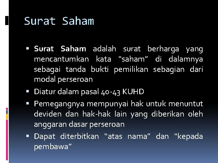 Surat Saham adalah surat berharga yang mencantumkan kata “saham” di dalamnya sebagai tanda bukti