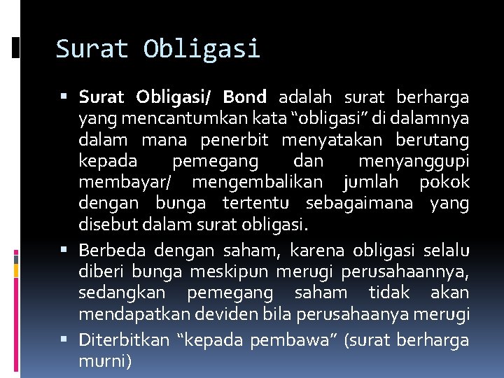 Surat Obligasi Surat Obligasi/ Bond adalah surat berharga yang mencantumkan kata “obligasi” di dalamnya