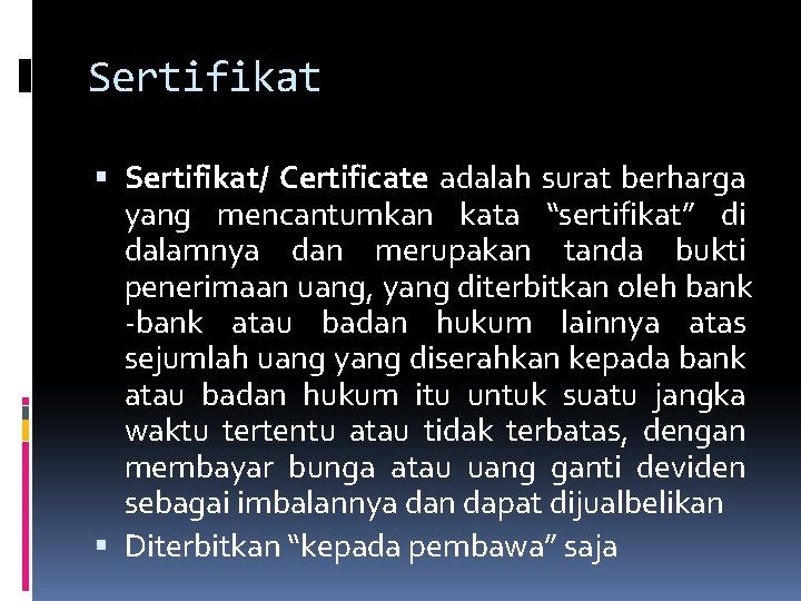 Sertifikat Sertifikat/ Certificate adalah surat berharga yang mencantumkan kata “sertifikat” di dalamnya dan merupakan