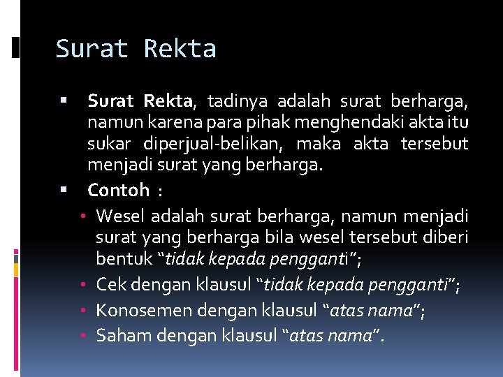 Surat Rekta, tadinya adalah surat berharga, namun karena para pihak menghendaki akta itu sukar