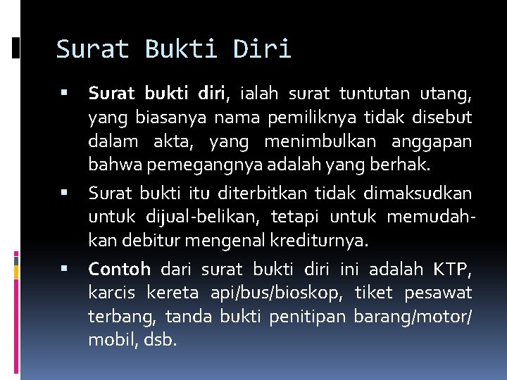 Surat Bukti Diri Surat bukti diri, ialah surat tuntutang, yang biasanya nama pemiliknya tidak