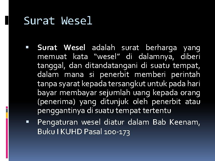 Surat Wesel adalah surat berharga yang memuat kata “wesel” di dalamnya, diberi tanggal, dan