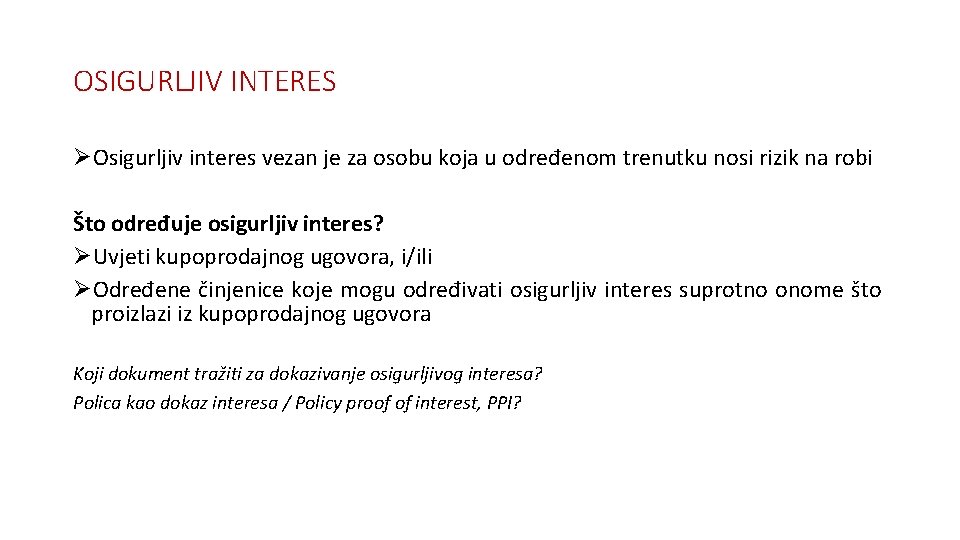 OSIGURLJIV INTERES ØOsigurljiv interes vezan je za osobu koja u određenom trenutku nosi rizik