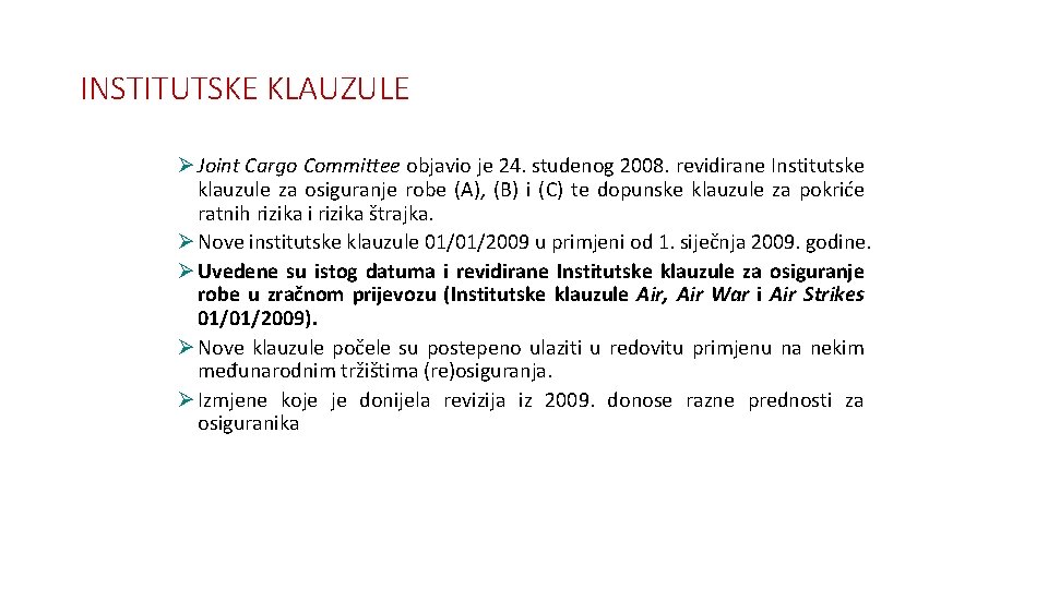 INSTITUTSKE KLAUZULE Ø Joint Cargo Committee objavio je 24. studenog 2008. revidirane Institutske klauzule