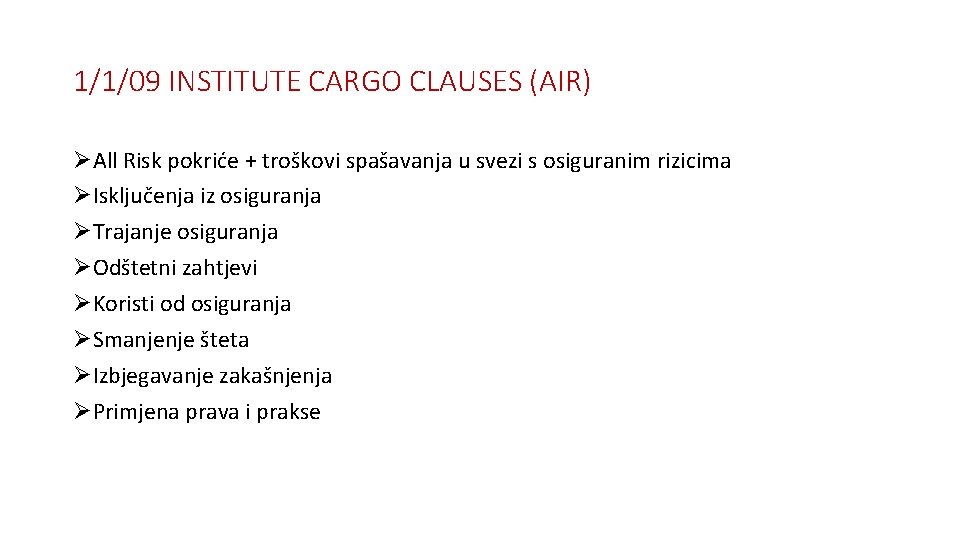 1/1/09 INSTITUTE CARGO CLAUSES (AIR) ØAll Risk pokriće + troškovi spašavanja u svezi s