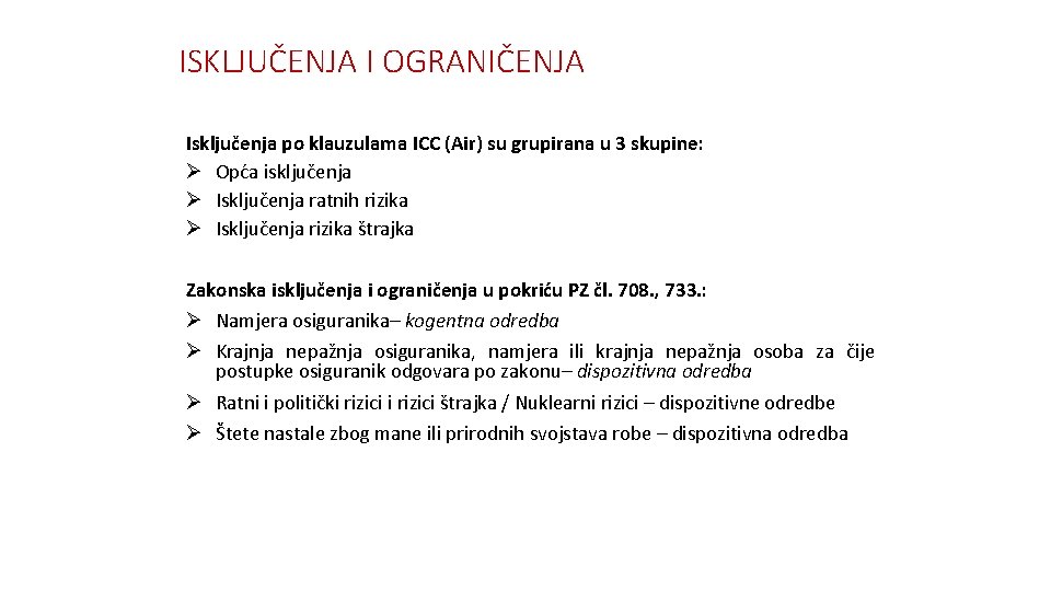 ISKLJUČENJA I OGRANIČENJA Isključenja po klauzulama ICC (Air) su grupirana u 3 skupine: Ø