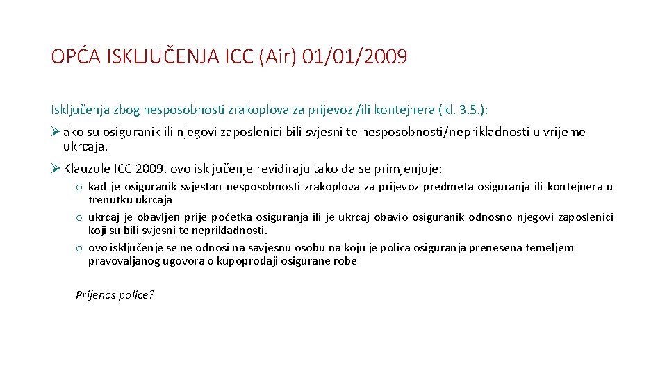 OPĆA ISKLJUČENJA ICC (Air) 01/01/2009 Isključenja zbog nesposobnosti zrakoplova za prijevoz /ili kontejnera (kl.