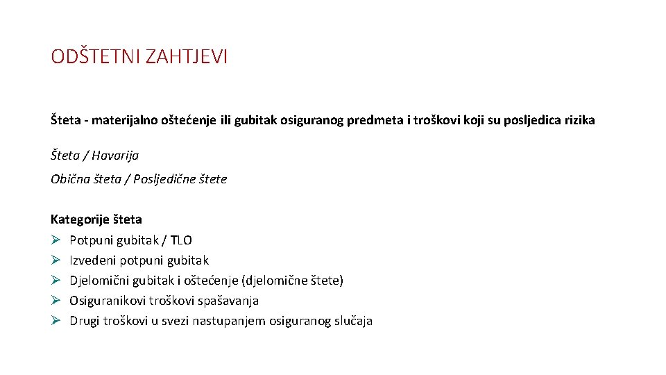 ODŠTETNI ZAHTJEVI Šteta - materijalno oštećenje ili gubitak osiguranog predmeta i troškovi koji su