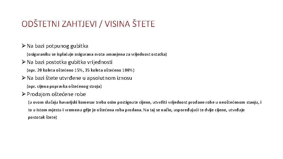 ODŠTETNI ZAHTJEVI / VISINA ŠTETE Ø Na bazi potpunog gubitka (osiguraniku se isplaćuje osigurana