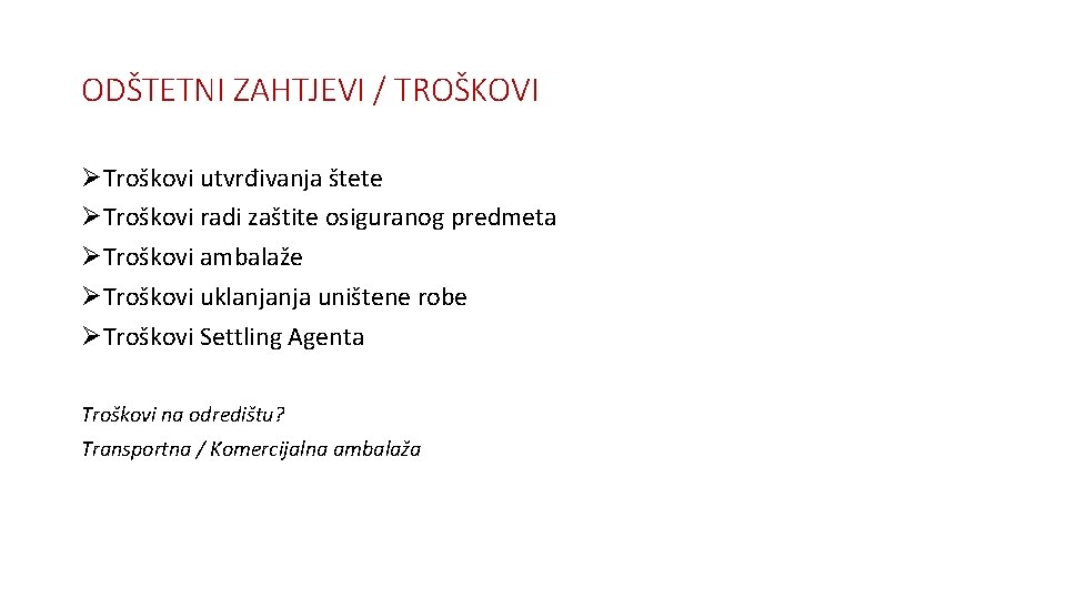 ODŠTETNI ZAHTJEVI / TROŠKOVI ØTroškovi utvrđivanja štete ØTroškovi radi zaštite osiguranog predmeta ØTroškovi ambalaže