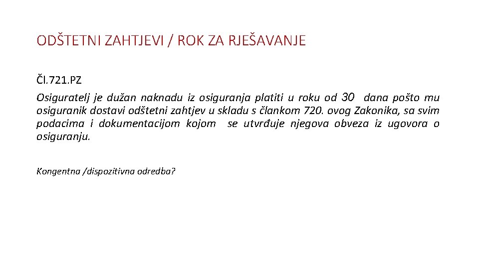 ODŠTETNI ZAHTJEVI / ROK ZA RJEŠAVANJE Čl. 721. PZ Osiguratelj je dužan naknadu iz