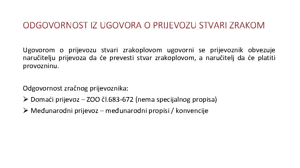 ODGOVORNOST IZ UGOVORA O PRIJEVOZU STVARI ZRAKOM Ugovorom o prijevozu stvari zrakoplovom ugovorni se