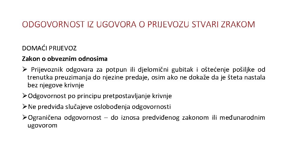 ODGOVORNOST IZ UGOVORA O PRIJEVOZU STVARI ZRAKOM DOMAĆI PRIJEVOZ Zakon o obveznim odnosima Ø