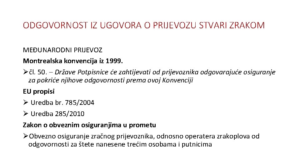 ODGOVORNOST IZ UGOVORA O PRIJEVOZU STVARI ZRAKOM MEĐUNARODNI PRIJEVOZ Montrealska konvencija iz 1999. Øčl.