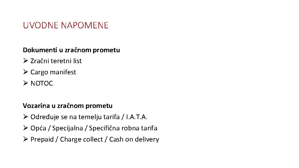 UVODNE NAPOMENE Dokumenti u zračnom prometu Ø Zračni teretni list Ø Cargo manifest Ø