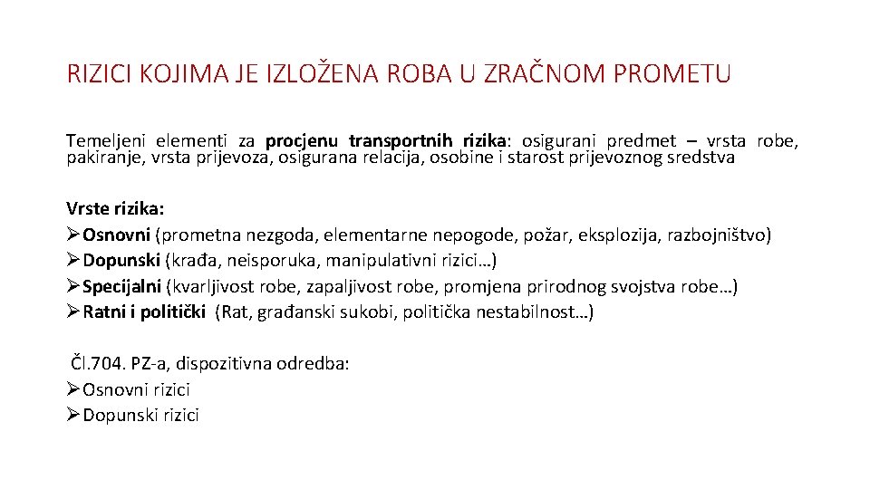 RIZICI KOJIMA JE IZLOŽENA ROBA U ZRAČNOM PROMETU Temeljeni elementi za procjenu transportnih rizika: