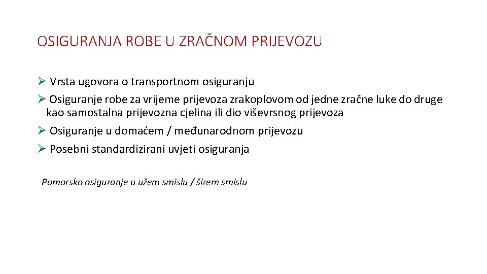 OSIGURANJA ROBE U ZRAČNOM PRIJEVOZU Ø Vrsta ugovora o transportnom osiguranju Ø Osiguranje robe