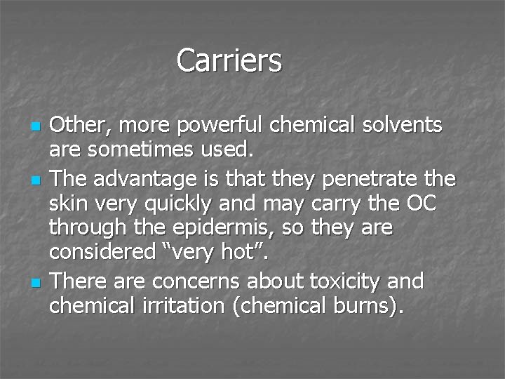 Carriers n n n Other, more powerful chemical solvents are sometimes used. The advantage