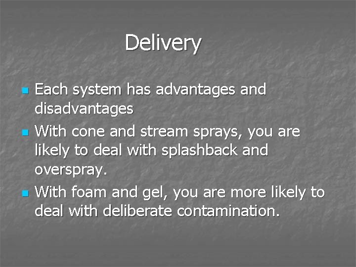 Delivery n n n Each system has advantages and disadvantages With cone and stream