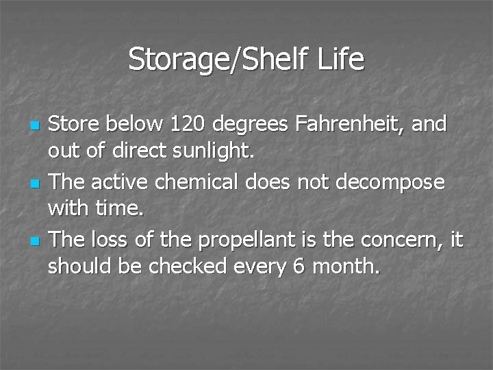 Storage/Shelf Life n n n Store below 120 degrees Fahrenheit, and out of direct