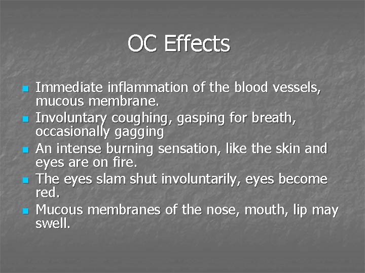 OC Effects n n n Immediate inflammation of the blood vessels, mucous membrane. Involuntary