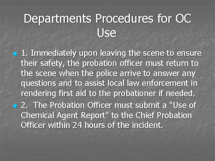 Departments Procedures for OC Use n n 1. Immediately upon leaving the scene to