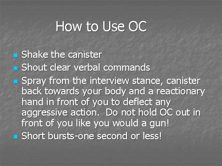 How to Use OC n n Shake the canister Shout clear verbal commands Spray