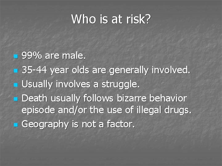 Who is at risk? n n n 99% are male. 35 -44 year olds
