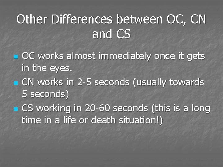 Other Differences between OC, CN and CS n n n OC works almost immediately