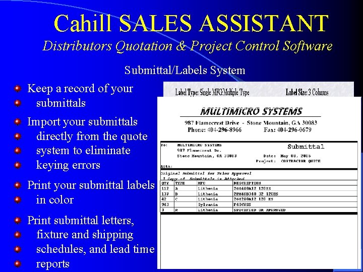 Cahill SALES ASSISTANT Distributors Quotation & Project Control Software Submittal/Labels System Keep a record