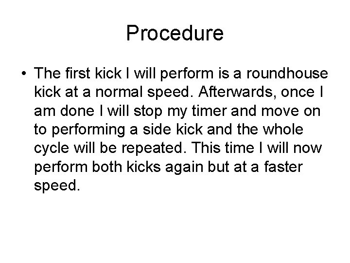 Procedure • The first kick I will perform is a roundhouse kick at a