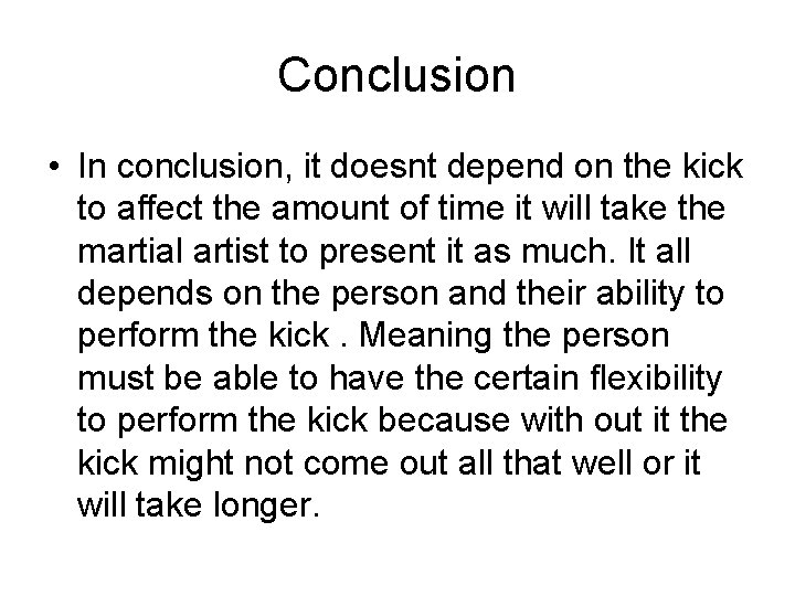 Conclusion • In conclusion, it doesnt depend on the kick to affect the amount