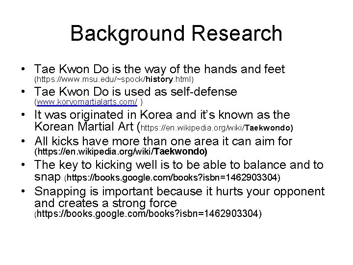 Background Research • Tae Kwon Do is the way of the hands and feet